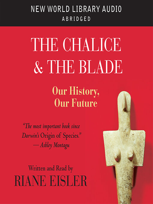 Title details for The Chalice and the Blade by Riane Eisler - Available